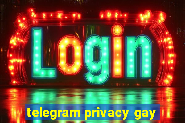 telegram privacy gay